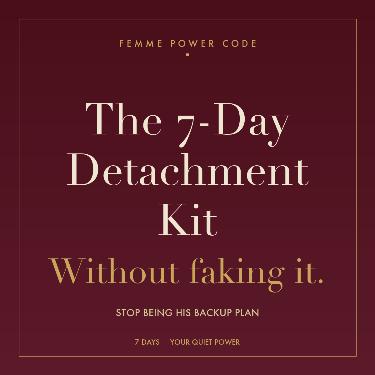 The 7-Day Detachment Kit — Femme Power Code