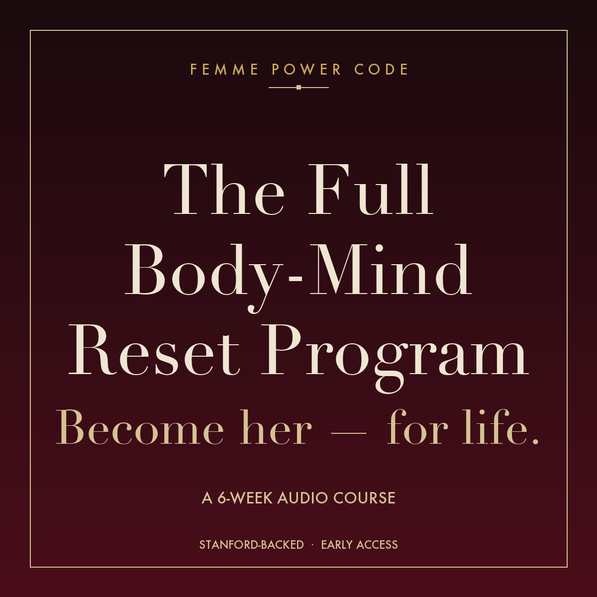 The Full Body-Mind Reset Program — Femme Power Code
