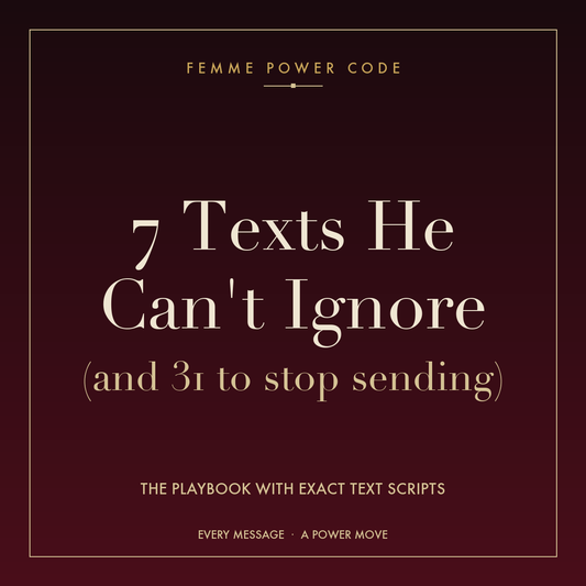 7 Texts He Can't Ignore — Femme Power Code